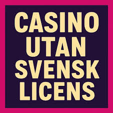 Casino Utan Svensk Licens - En Guide till Spel utan Restriktioner